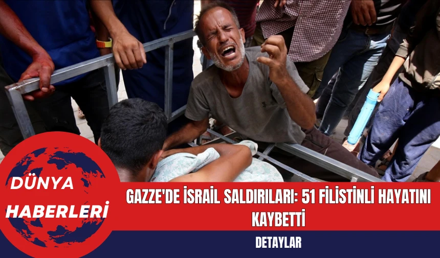 Gazze'de İsrail Saldırıları: 51 Filistinli Hayatını Kaybetti