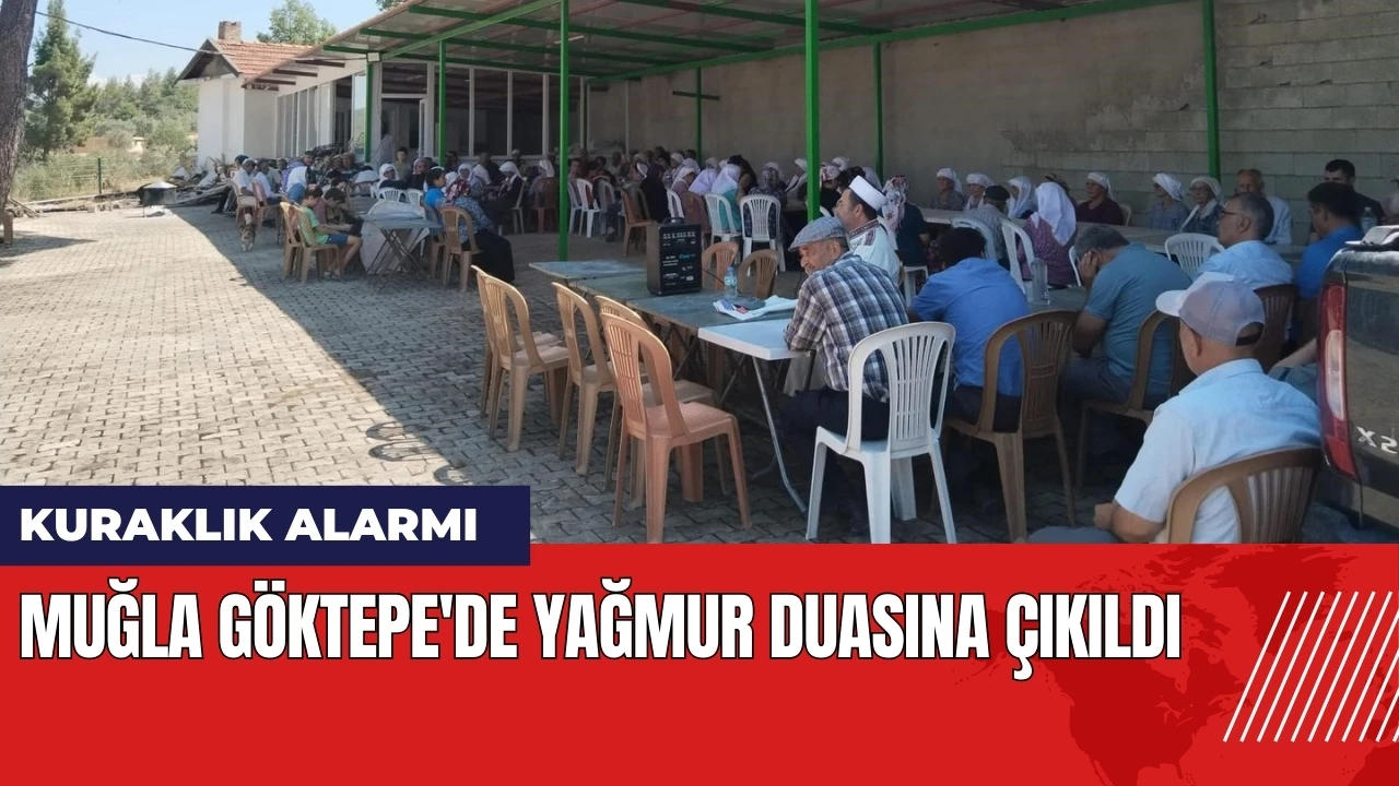 Muğla Göktepe'de yağmur duasına çıkıldı