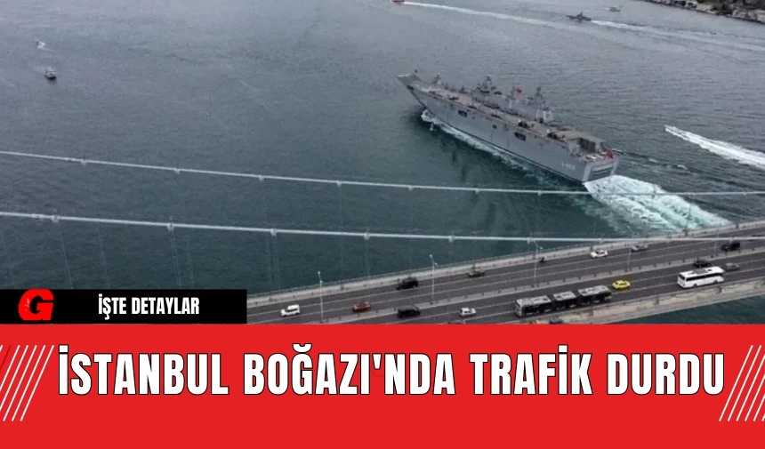 İstanbul Boğazı'nda Trafik Durdu