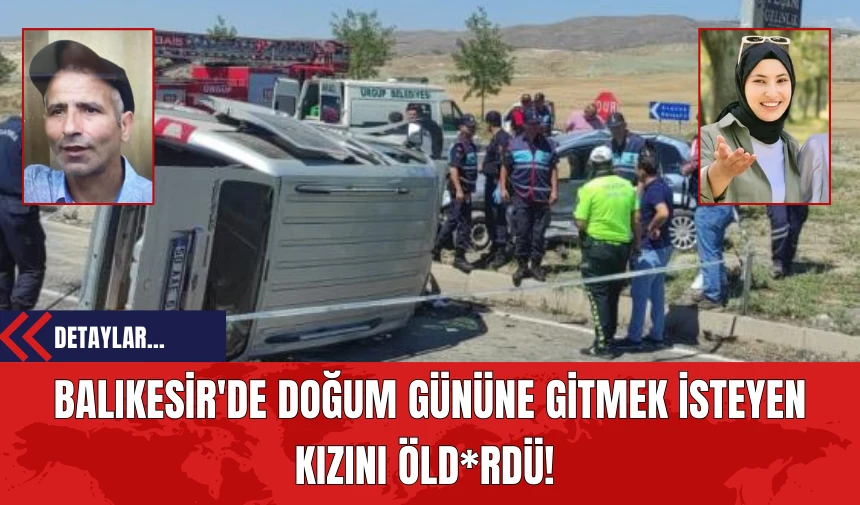 Balıkesir'de Doğum Gününe Gitmek İsteyen Kızını Öld*rdü!