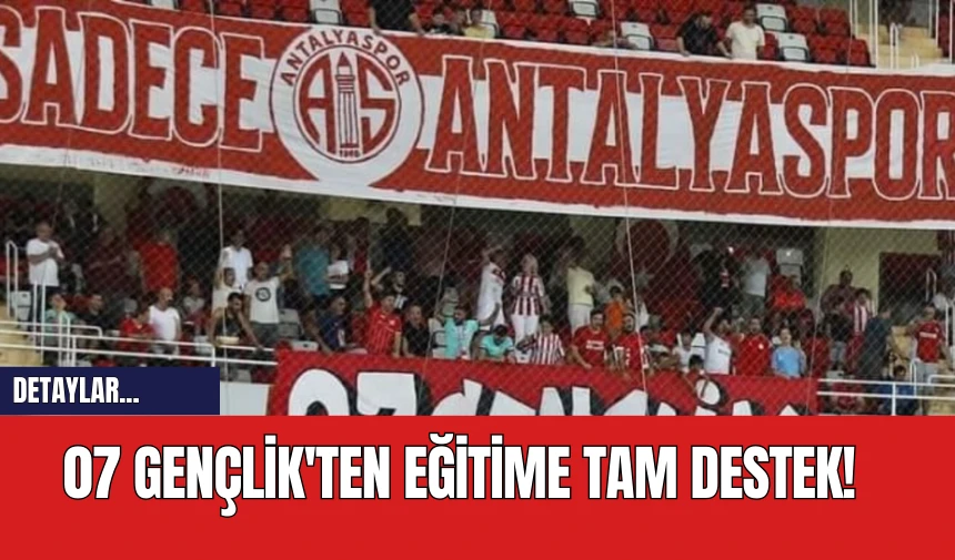 07 Gençlik'ten Eğitime Tam Destek! Kırtasiye Yardımı Yapacak