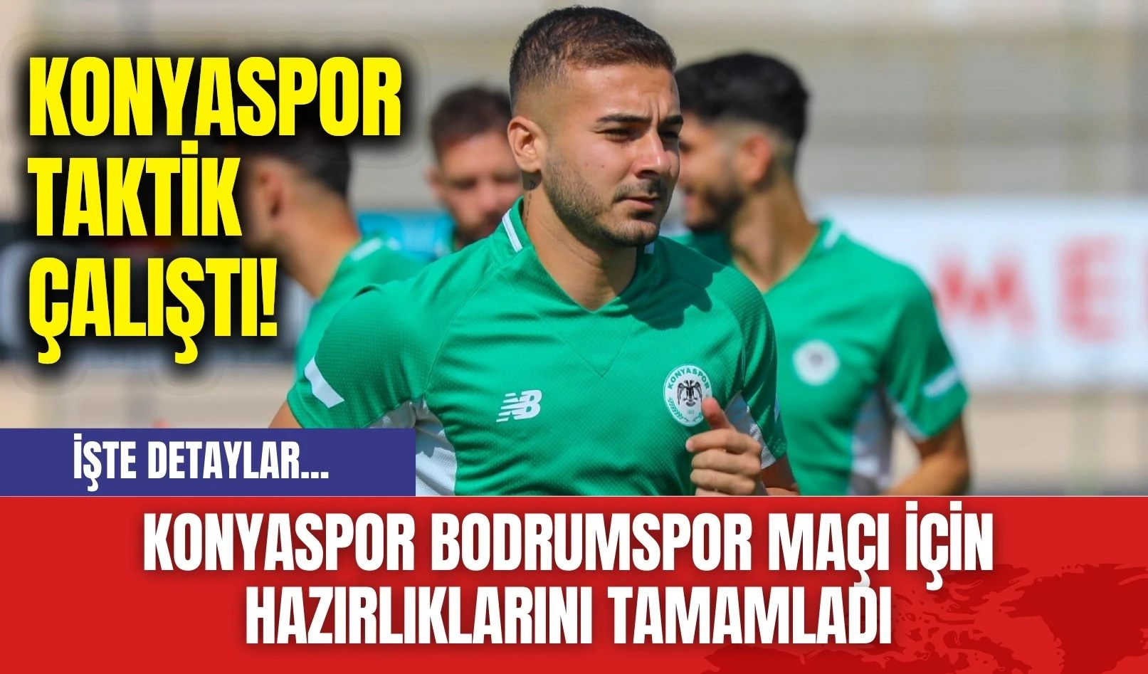 Konyaspor Bodrumspor Maçı İçin Hazırlıklarını Tamamladı