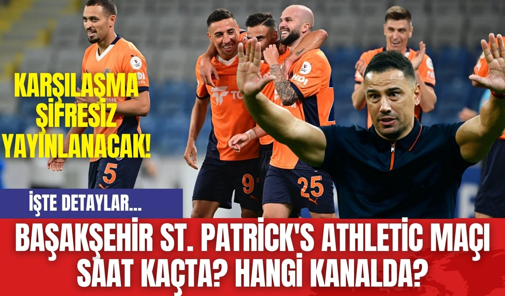 Başakşehir St. Patrick's Athletic Maçı Saat Kaçta? Hangi Kanalda?