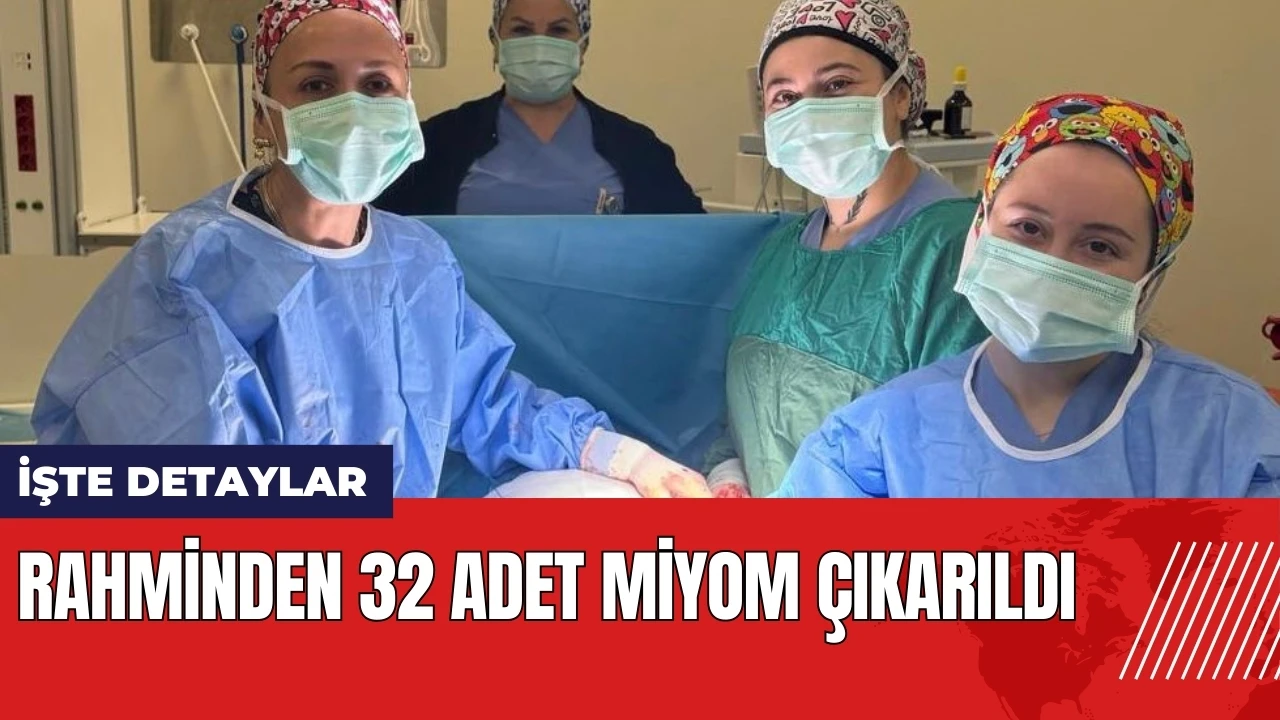 Rahminden 32 adet miyom çıkarıldı