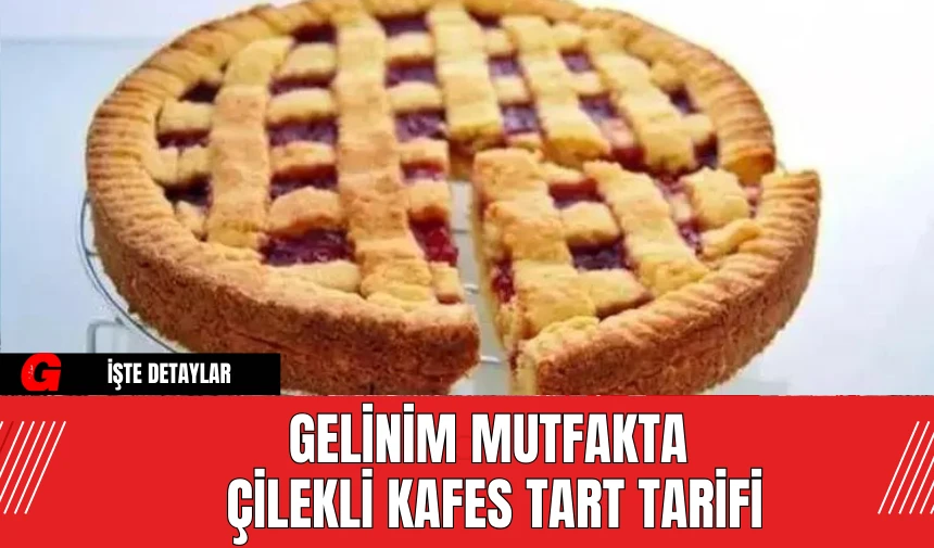 Gelinim Mutfakta Çilekli Kafes Tart Tarifi