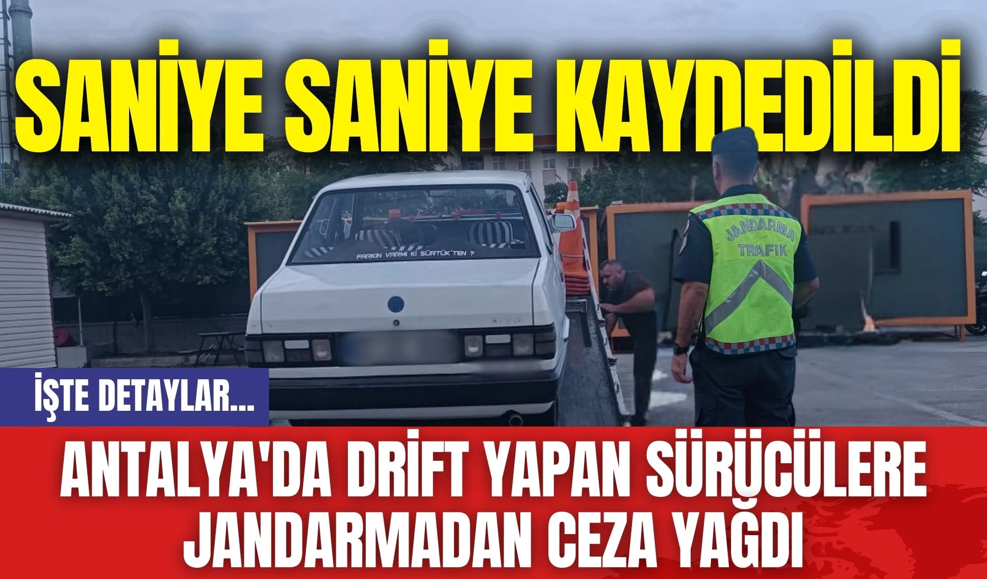 Antalya'da Drift Yapan Sürücülere Jandarmadan Ceza Yağdı