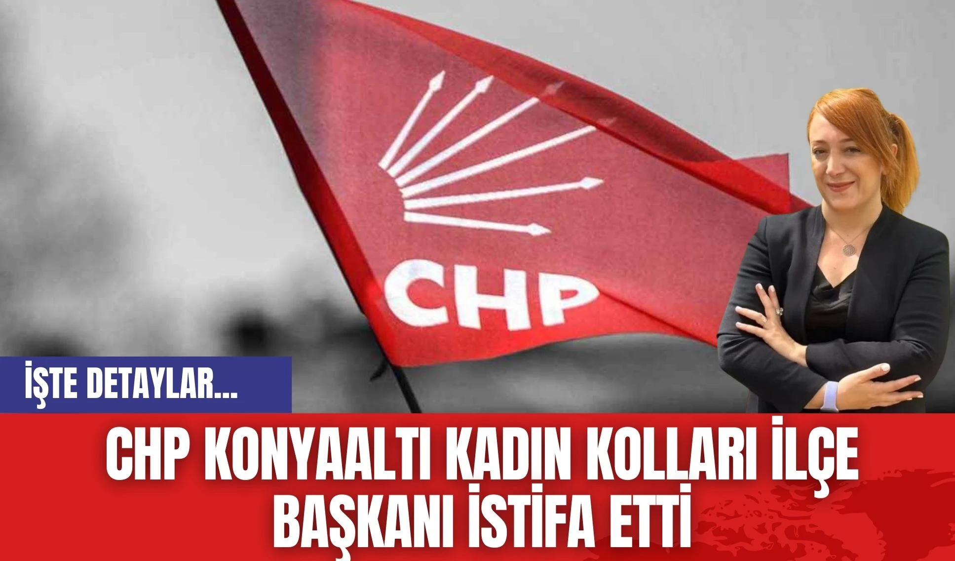 CHP Konyaaltı Kadın Kolları İlçe Başkanı İstifa Etti