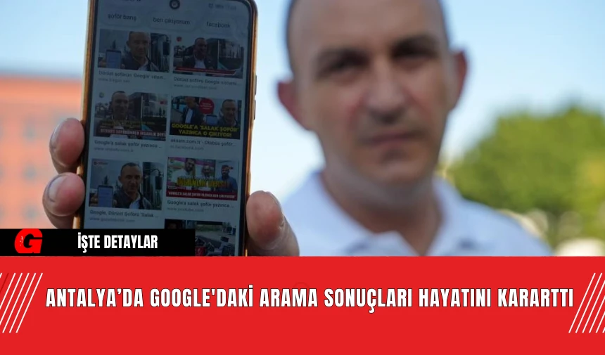 Google'daki Arama Sonuçları Hayatını Kararttı: Akıllı Dürüst Vicdanlı Şoför Olarak Anılmak İstiyorum