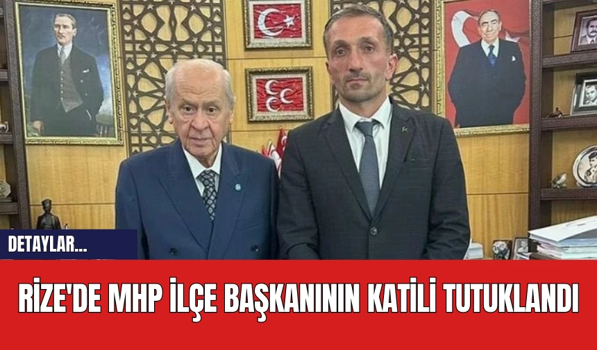 Rize'de MHP İlçe Başkanının Katili Tutuklandı