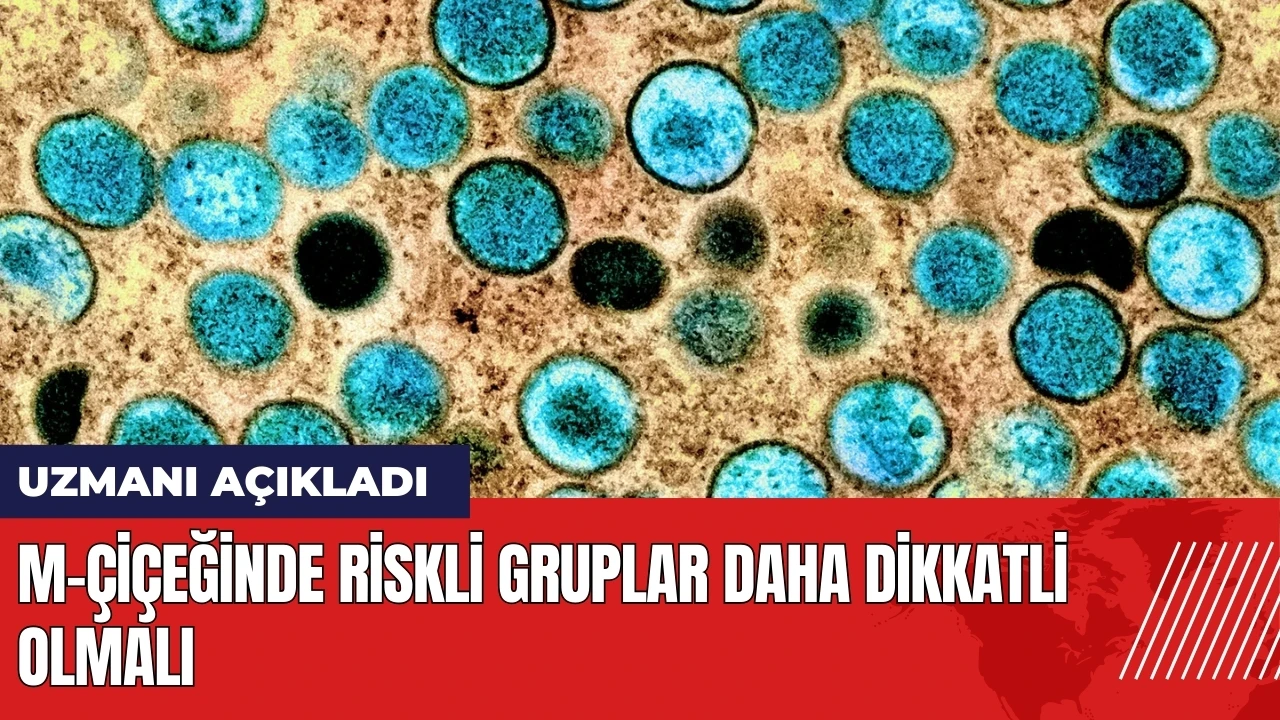 M-çiçeğinde riskli gruplar daha dikkatli olmalı