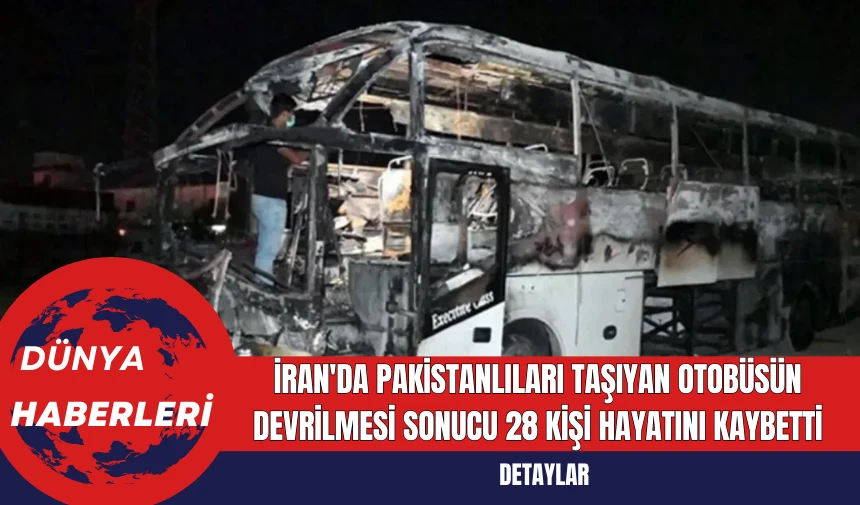 İran'da Pakistanlıları Taşıyan Otobüsün Devrilmesi Sonucu 28 Kişi Hayatını KaybettiPakistan'dan Irak'a Erbain törenlerine katılmak üzere yola çıkan otobüs, İran'da devrildi ve alev aldı. Kazada 28 kişi hayatını kaybetti, 23 kişi yaralandı.