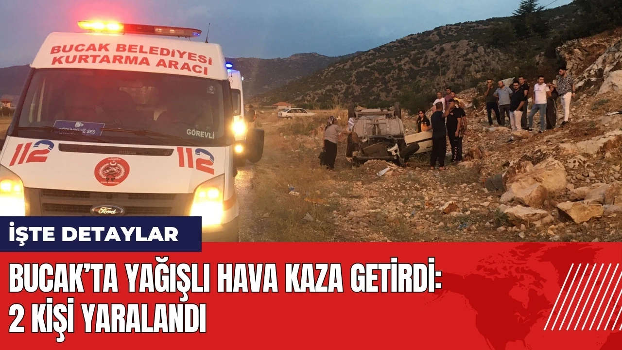 Bucak’ta yağışlı hava kaza getirdi: 2 kişi yaralandı