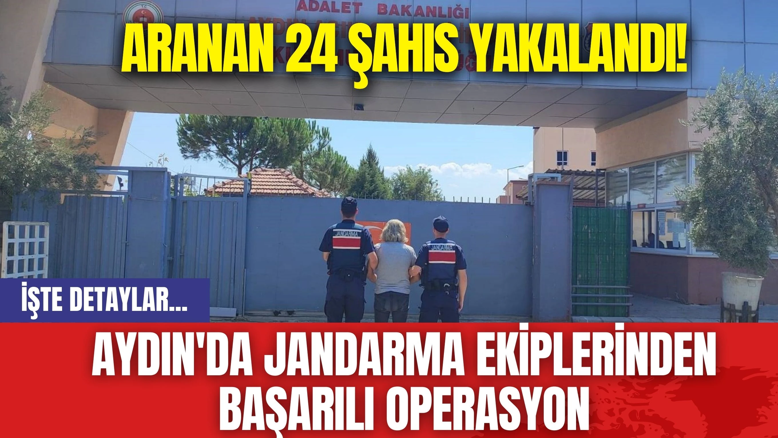 Aydın'da Jandarma Ekiplerinden Başarılı Operasyon: Aranan 24 Şahıs Yakalandı!