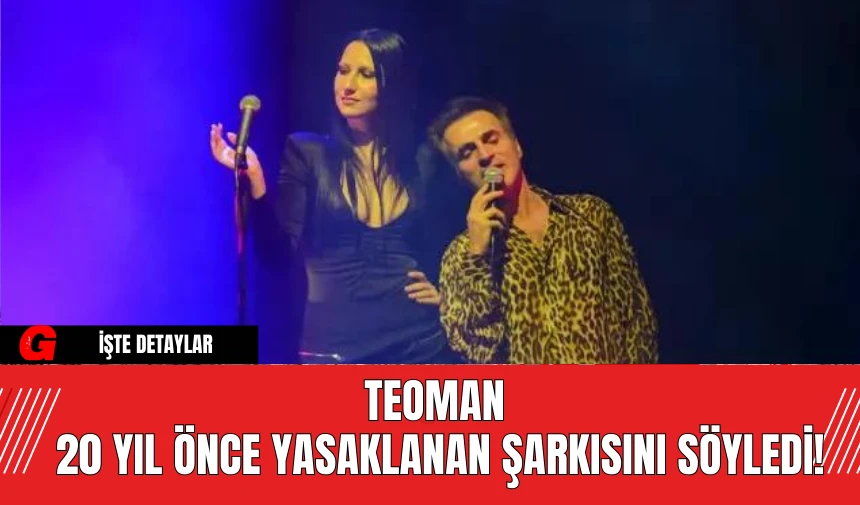 Teoman 20 Yıl Önce Yasaklanan Şarkısını Söyledi!