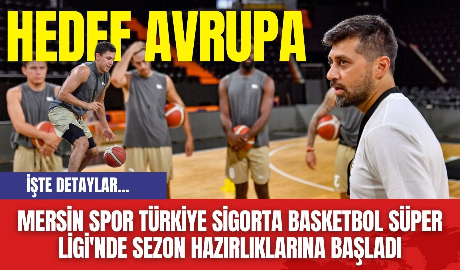 Mersin Spor Türkiye Sigorta Basketbol Süper Ligi'nde Sezon Hazırlıklarına Başladı