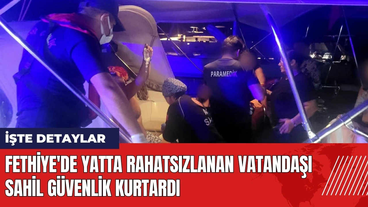 Fethiye'de yatta rahatsızlanan vatandaşı Sahil Güvenlik kurtardı