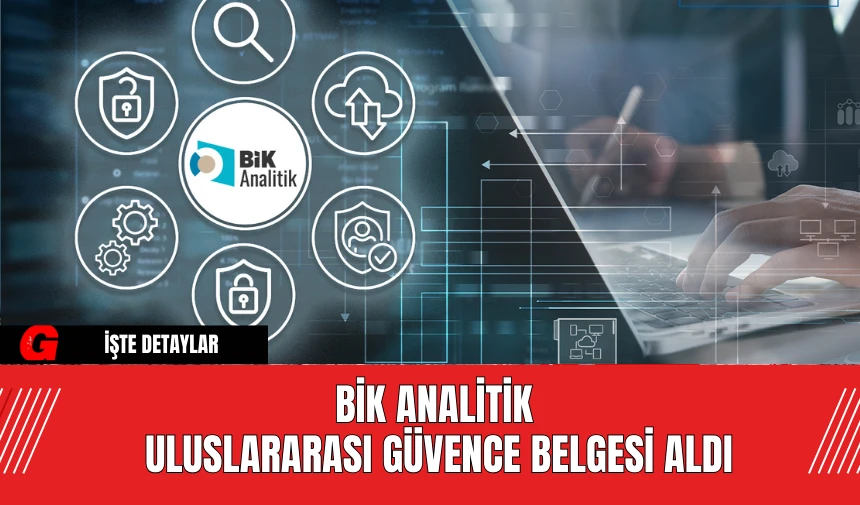 BİK Analitik Uluslararası Güvence Belgesi Aldı