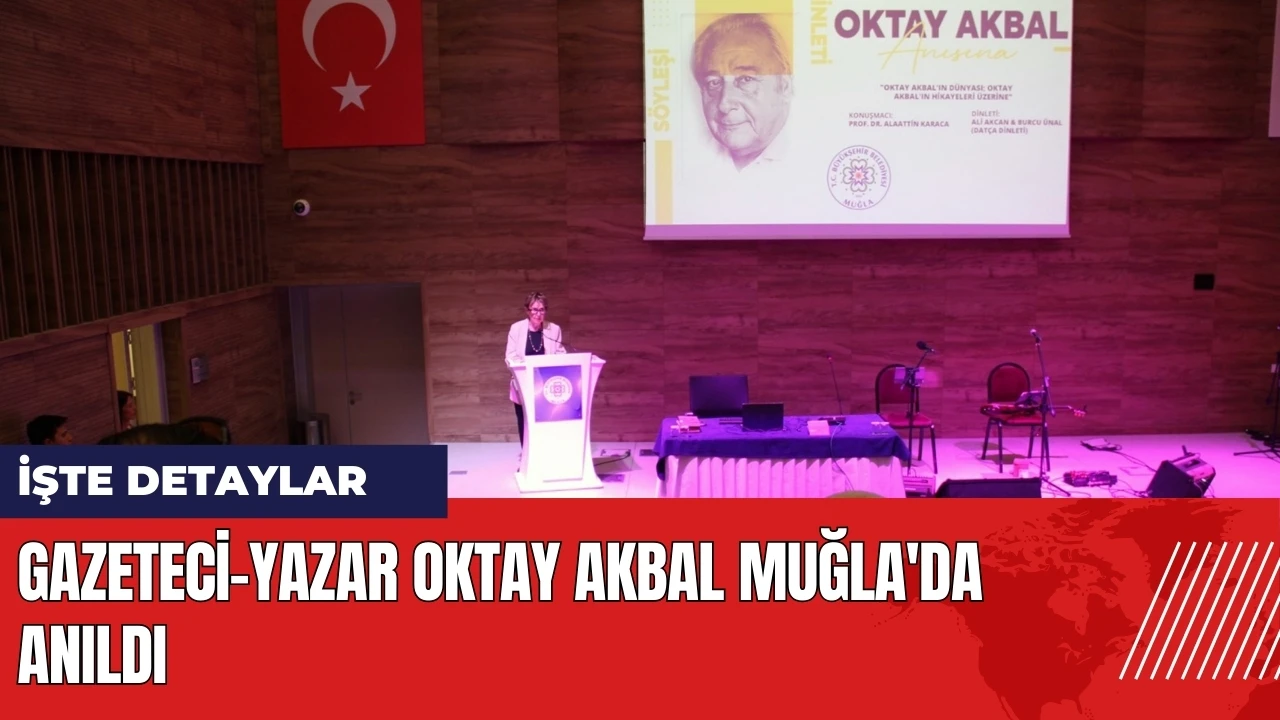 Gazeteci-Yazar Oktay Akbal Muğla'da anıldı