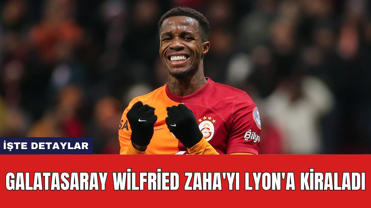 Galatasaray Wilfried Zaha'yı Lyon'a Kiraladı