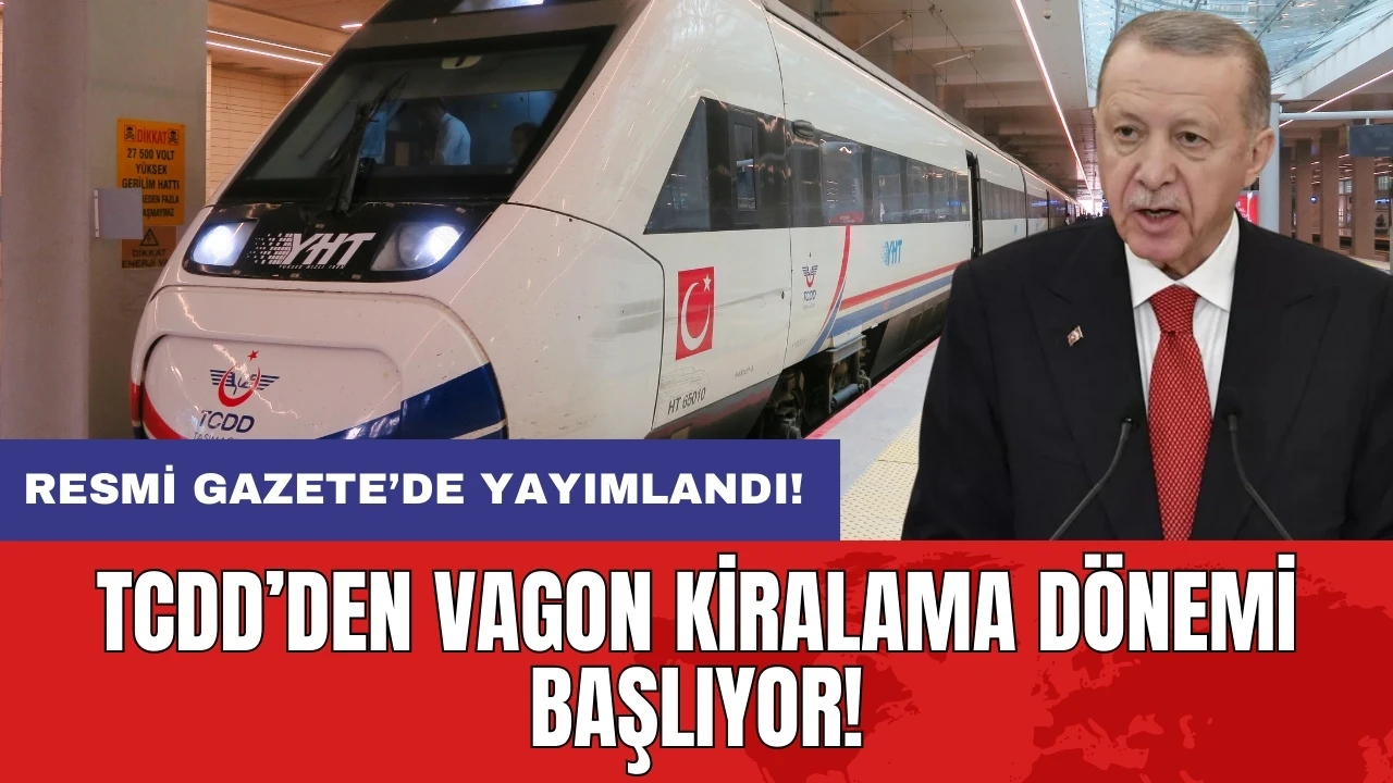 TCDD’den vagon kiralama dönemi başlıyor! Resmi Gazete'de yayımlandı!