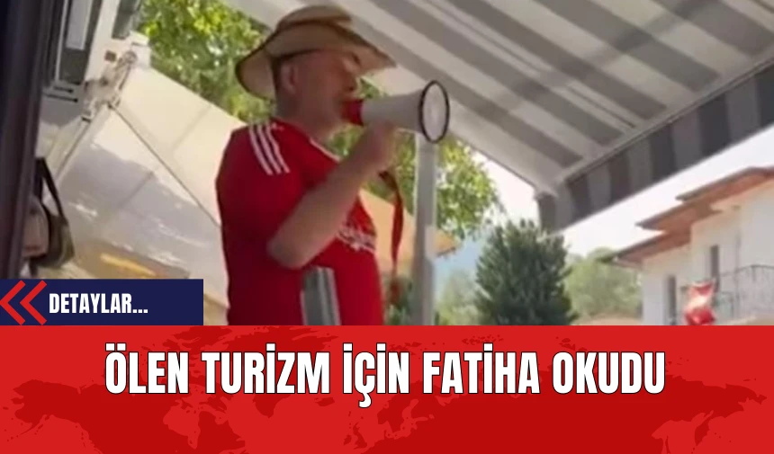 Ölen Turizm İçin Fatiha Okudu