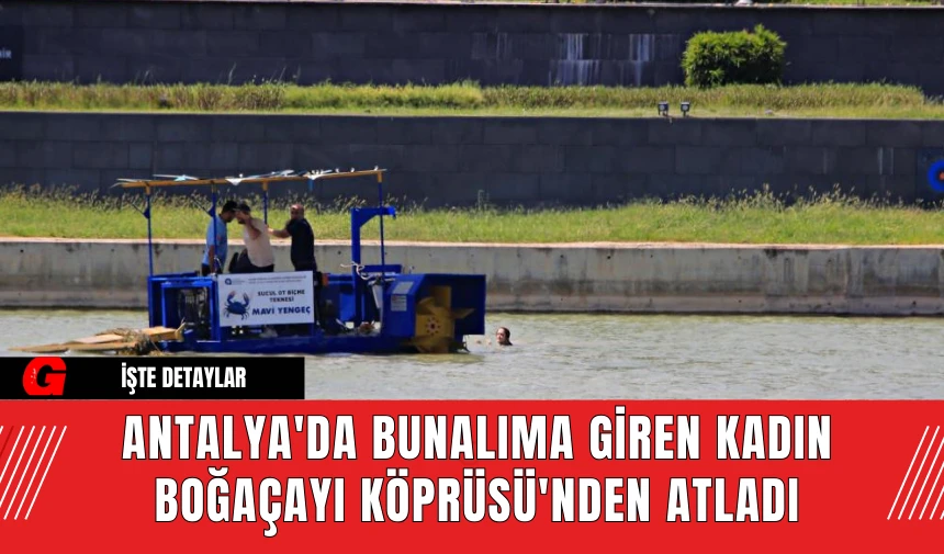 Antalya'da Bunalıma Giren Kadın Boğaçayı Köprüsü'nden Atladı