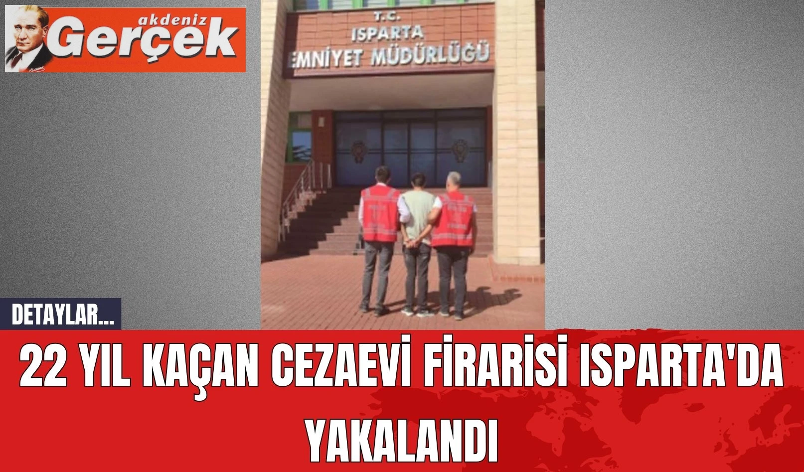 22 Yıl Kaçan Cezaevi Firarisi Isparta'da Yakalandı