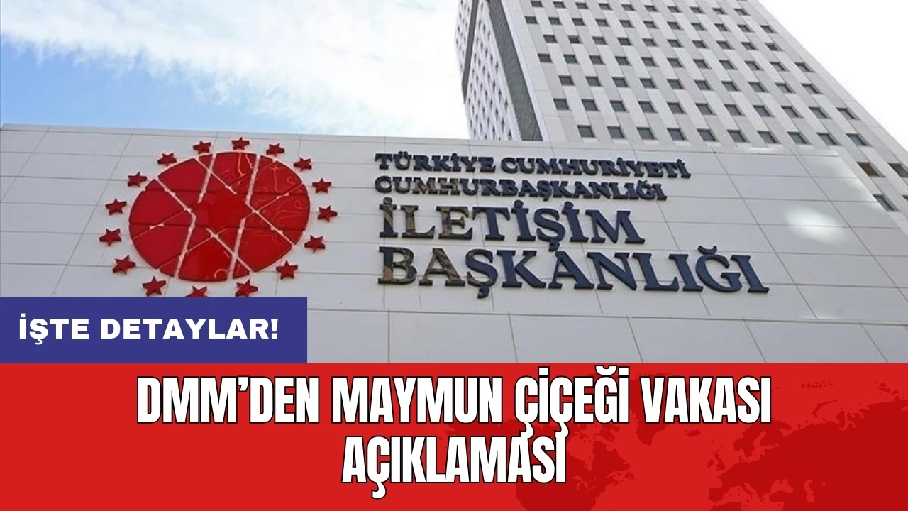 DMM’den maymun çiçeği vakası açıklaması