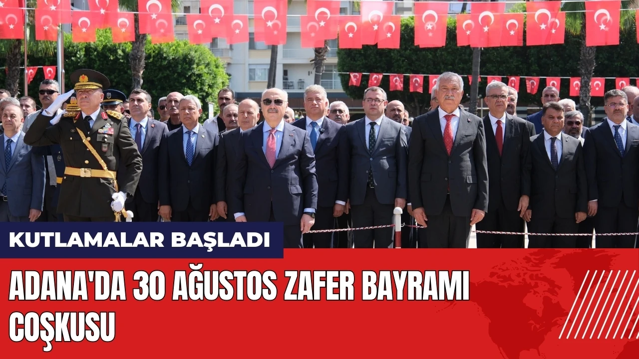 Adana'da 30 Ağustos Zafer Bayramı coşkusu