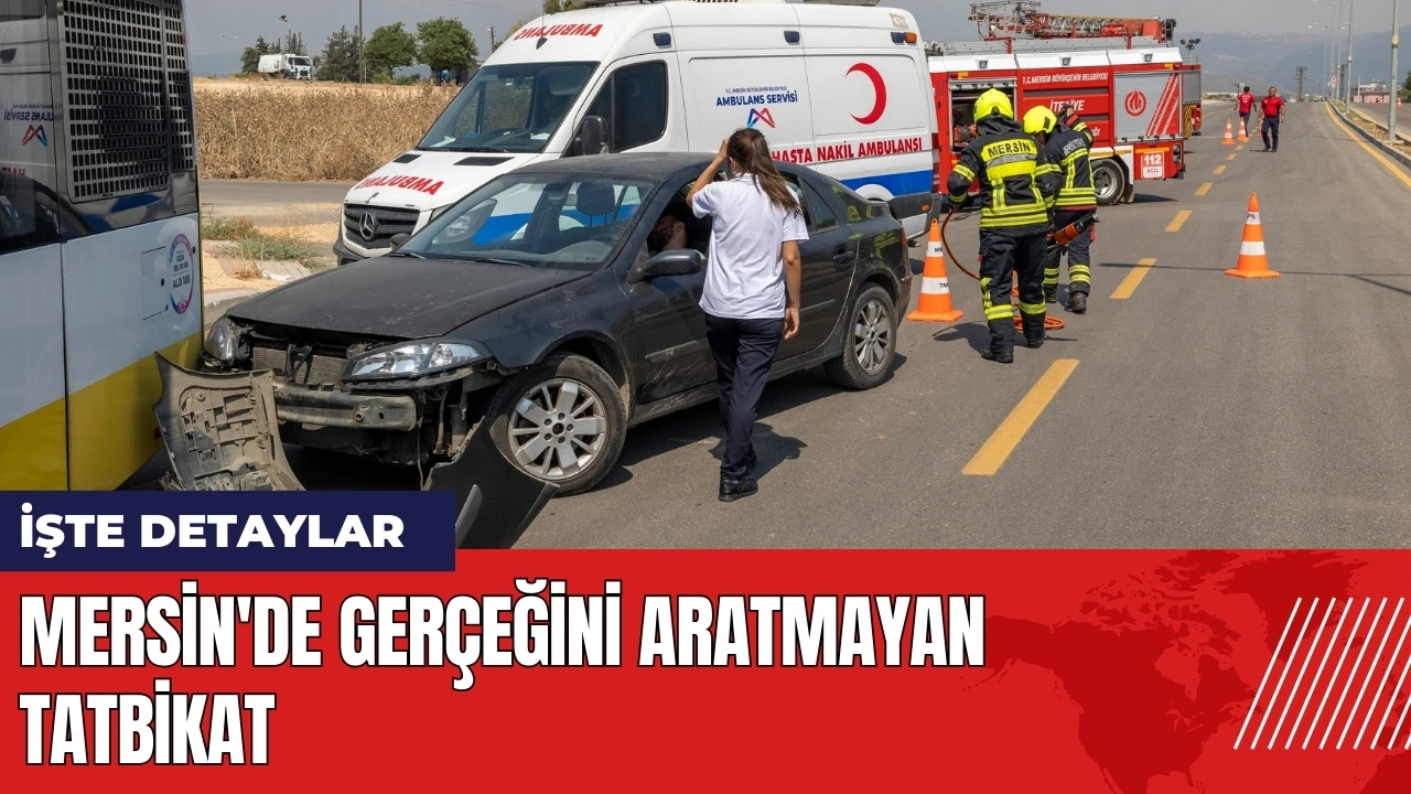 Mersin'de gerçeğini aratmayan tatbikat