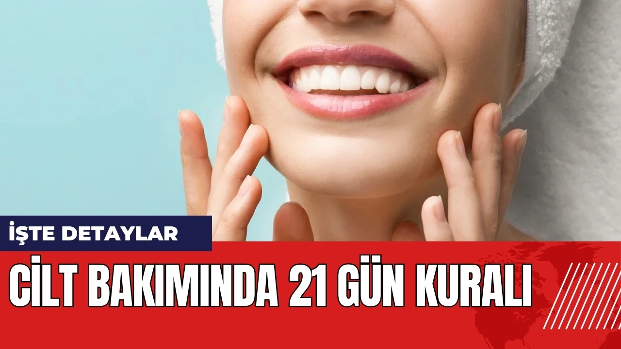 Cilt bakımında 21 gün kuralı