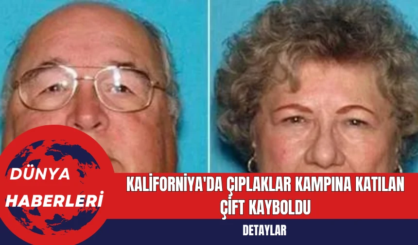 Kaliforniya'da Çıplaklar Kampına Katılan Çift Kayboldu