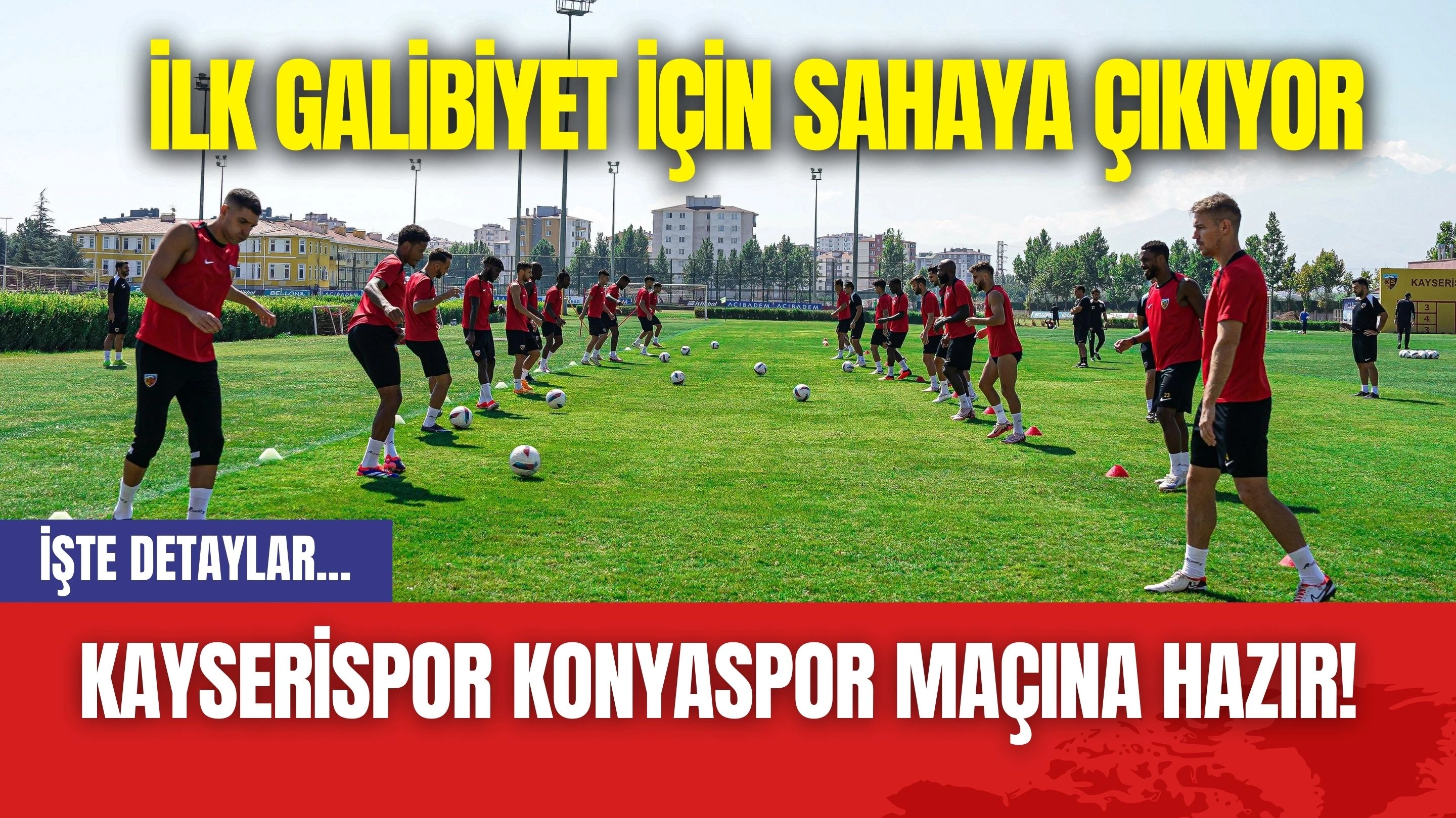 Kayserispor Konyaspor Maçına Hazır! İlk Galibiyet İçin Sahaya Çıkıyor