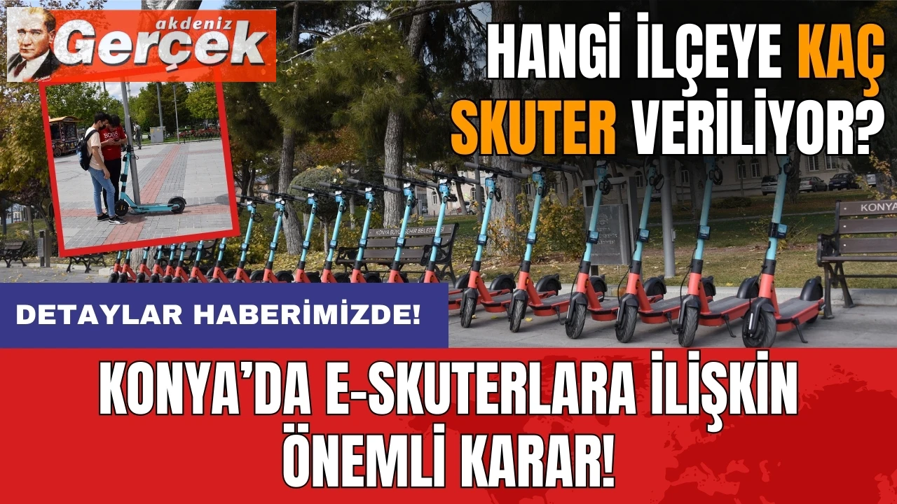 Konya’da önemli skuter kararı! Hangi ilçeye ne kadar izin verildi?