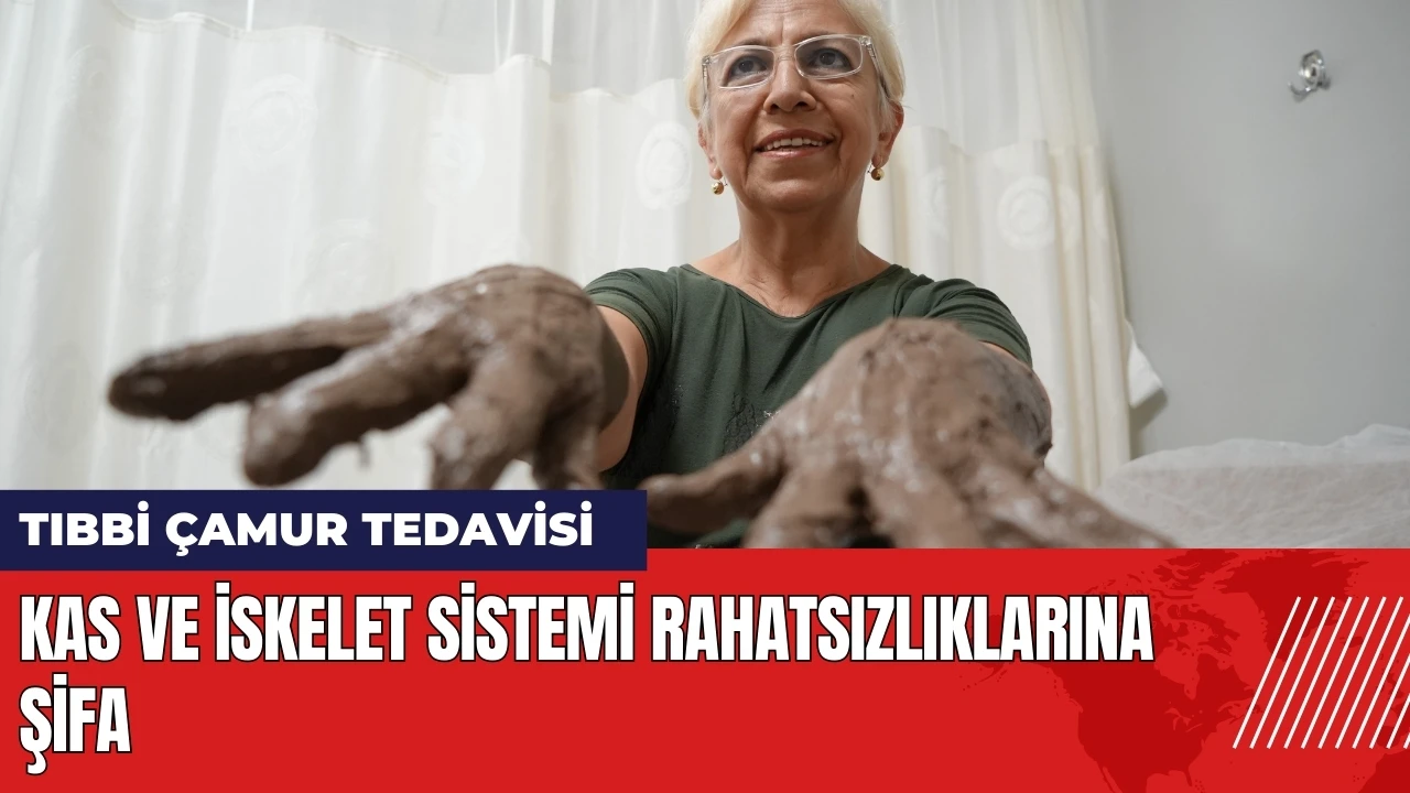 Tıbbi çamur tedavisi: Kas ve iskelet sistemi rahatsızlıklarına şifa