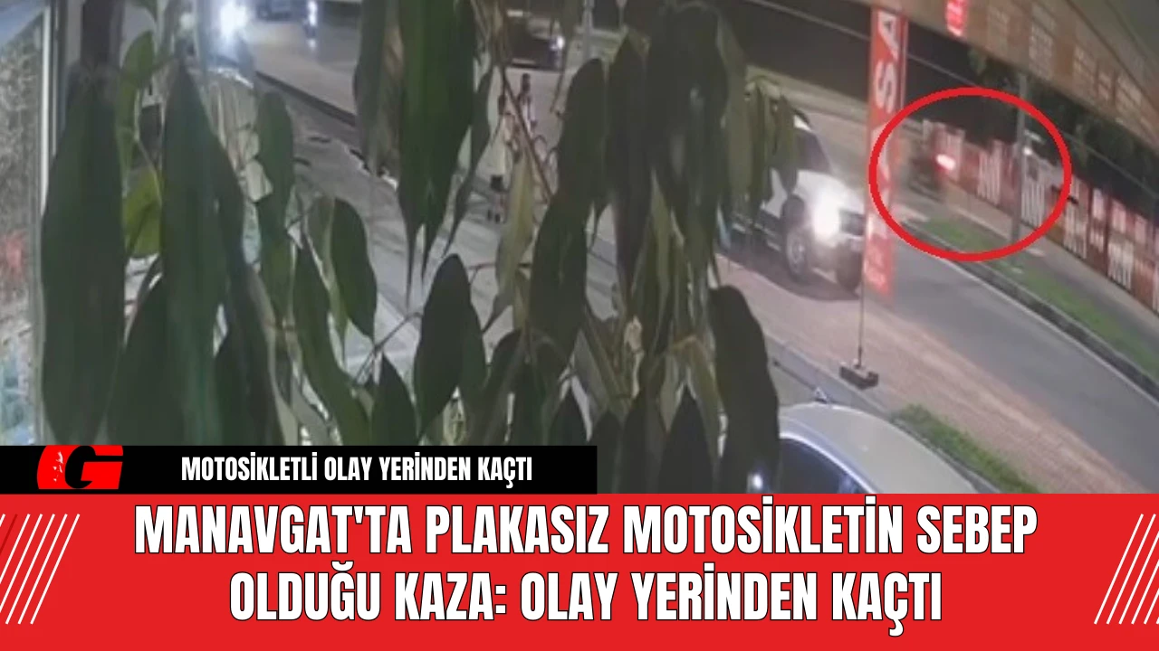 Manavgat'ta Plakasız Motosiklet Kazaya Sebep Oldu: Olay Yerinden Kaçtı