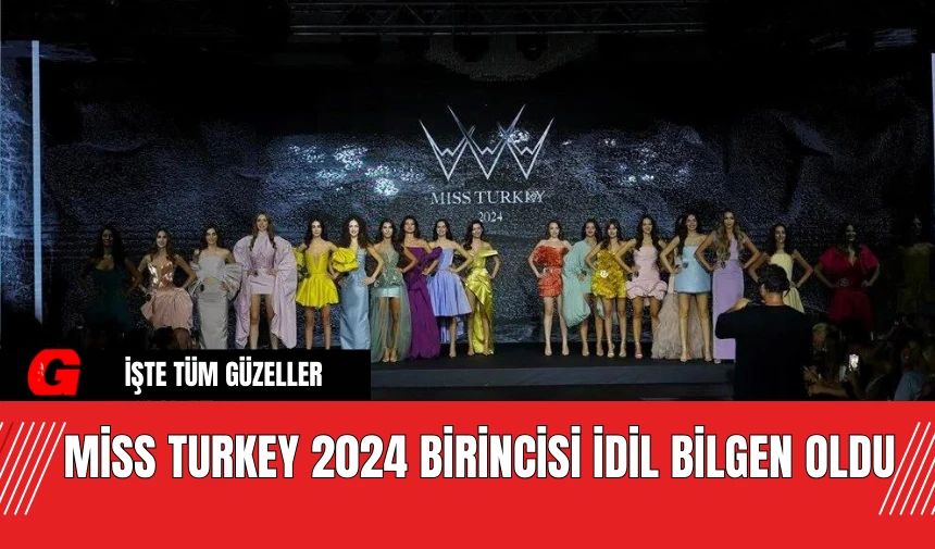 Miss Turkey 2024 Birincisi İdil Bilgen Oldu