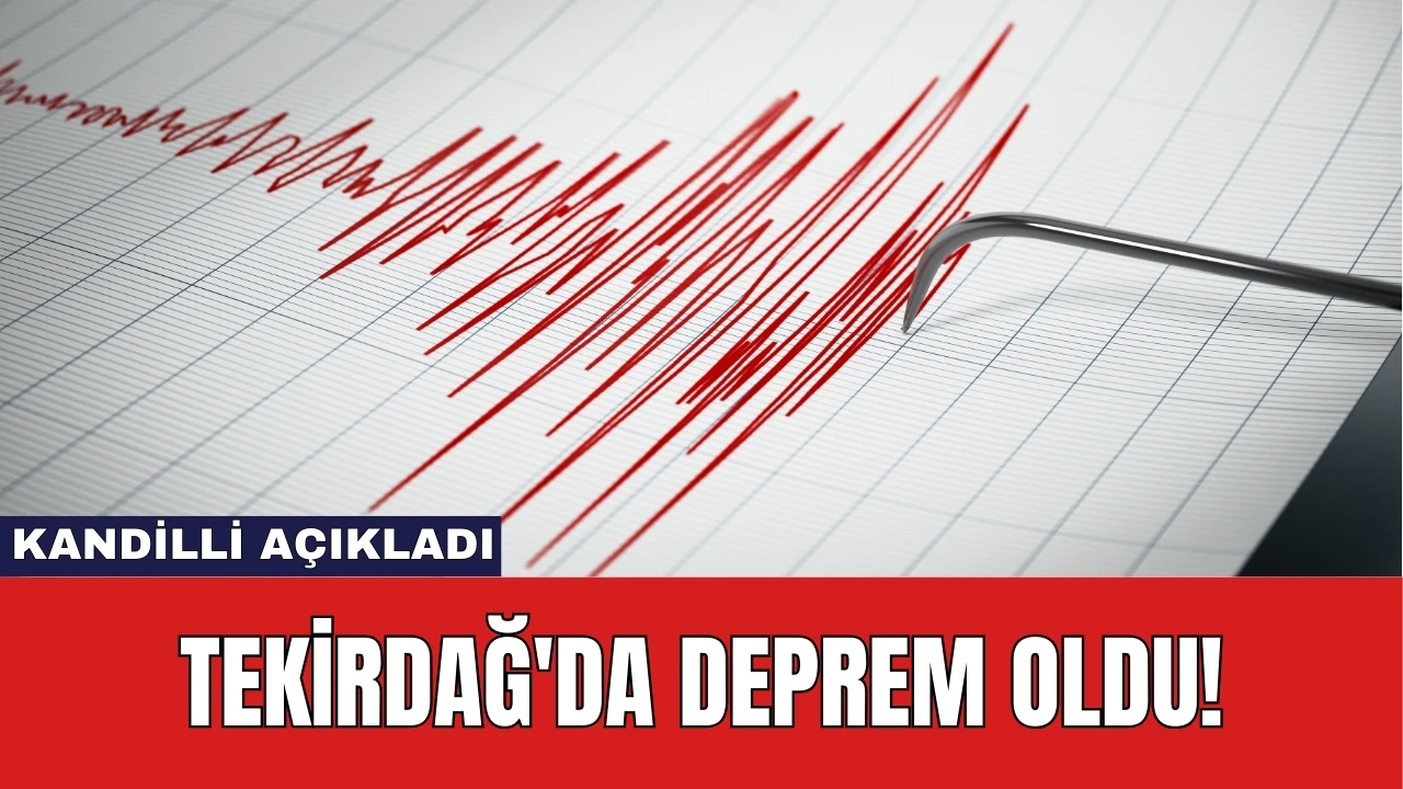 Kandilli Açıkladı: Tekirdağ'da Deprem Oldu!