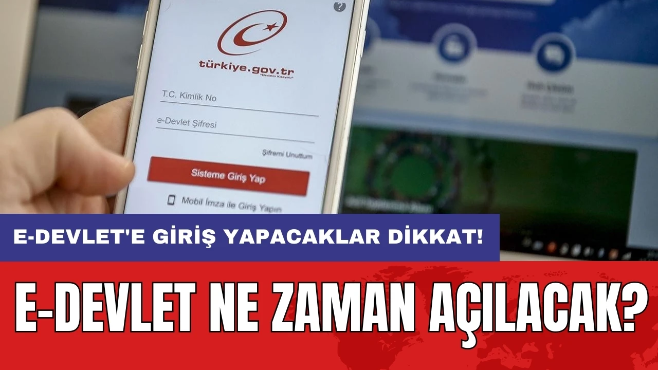 E-Devlet'e giriş yapacaklar dikkat! e-Devlet ne zaman açılacak?