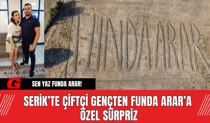 Serik’te Çiftçi Gençten Funda Arar’a Özel Sürpriz