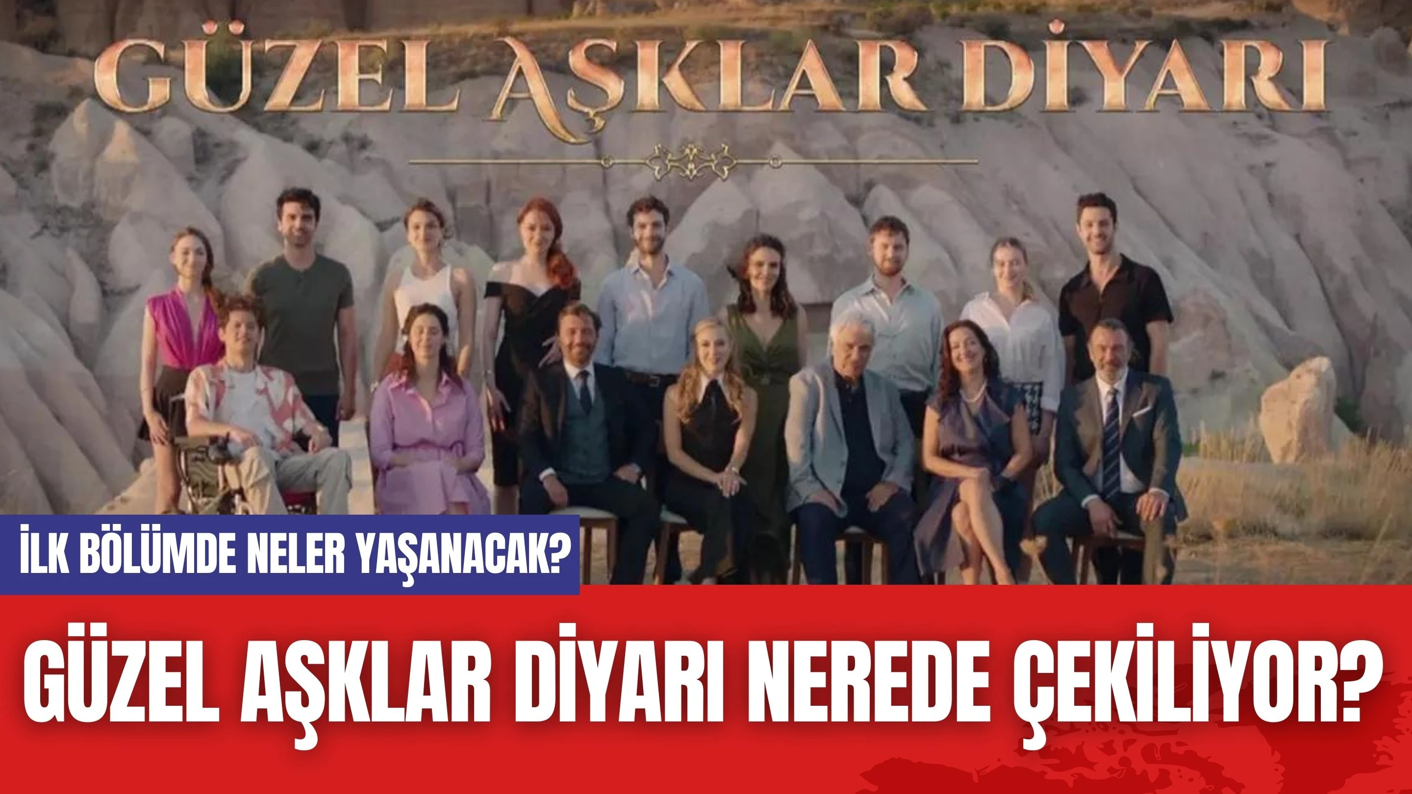 Güzel Aşklar Diyarı Nerede Çekiliyor? İlk Bölümde Neler Yaşanacak?