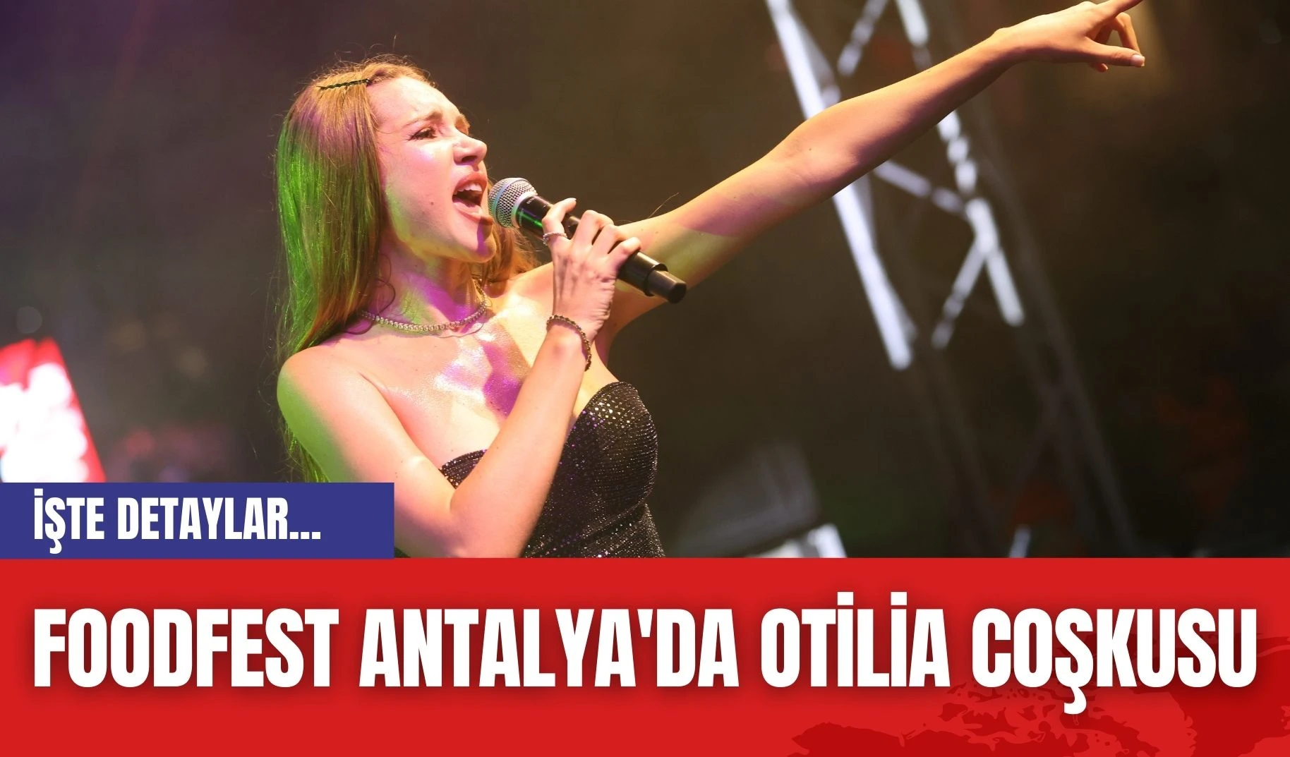 Foodfest Antalya'da Otilia coşkusu