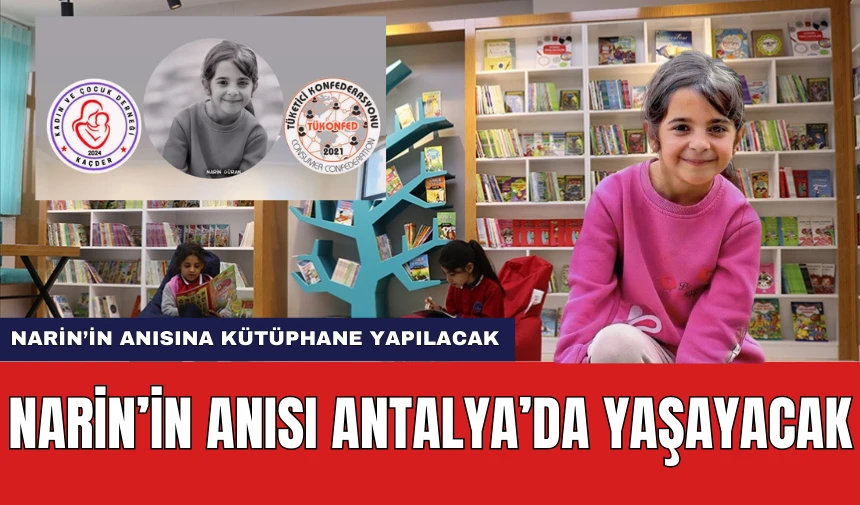 Narin'in Anısı Antalya'da Yaşatılacak! Ruhi Sunar İlköğretim Okulu'na Kütüphane Yapılacak