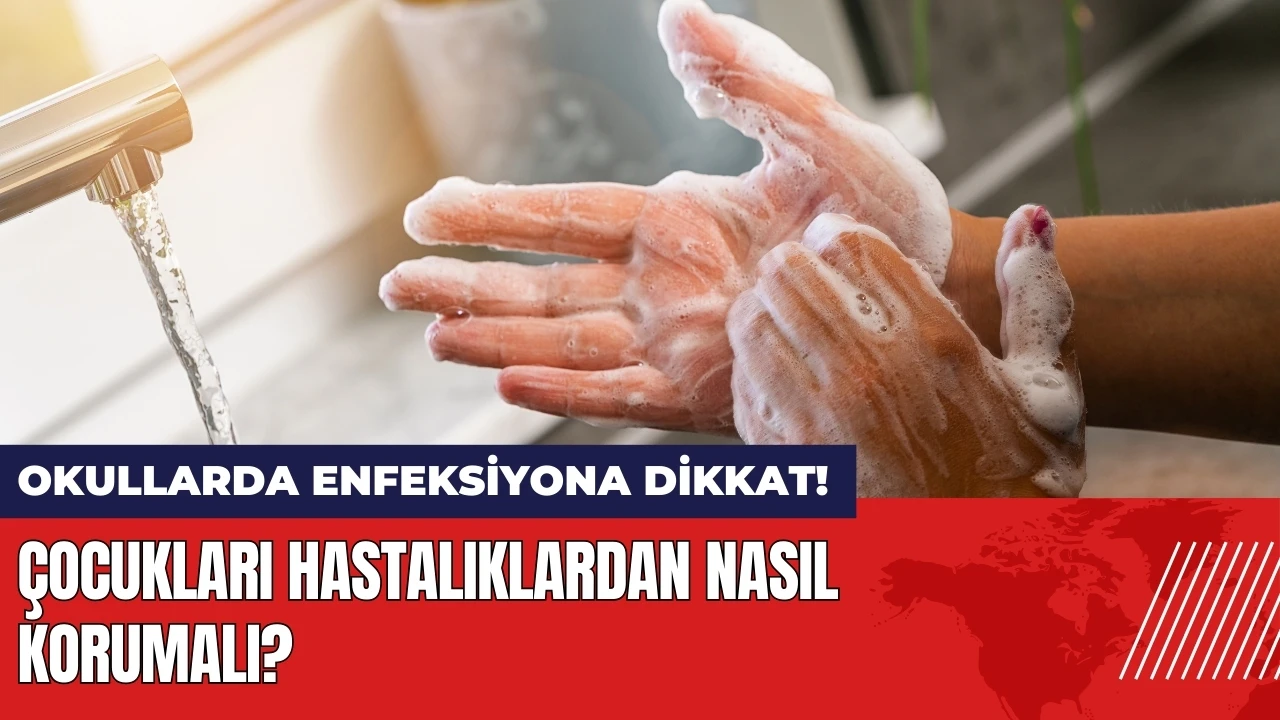 Okullarda enfeksiyona dikkat! Çocukları hastalıklardan nasıl korumalı?