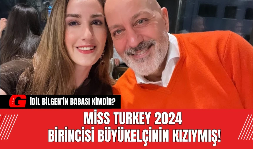 Miss Turkey 2024 Birincisi Büyükelçinin Kızıymış!