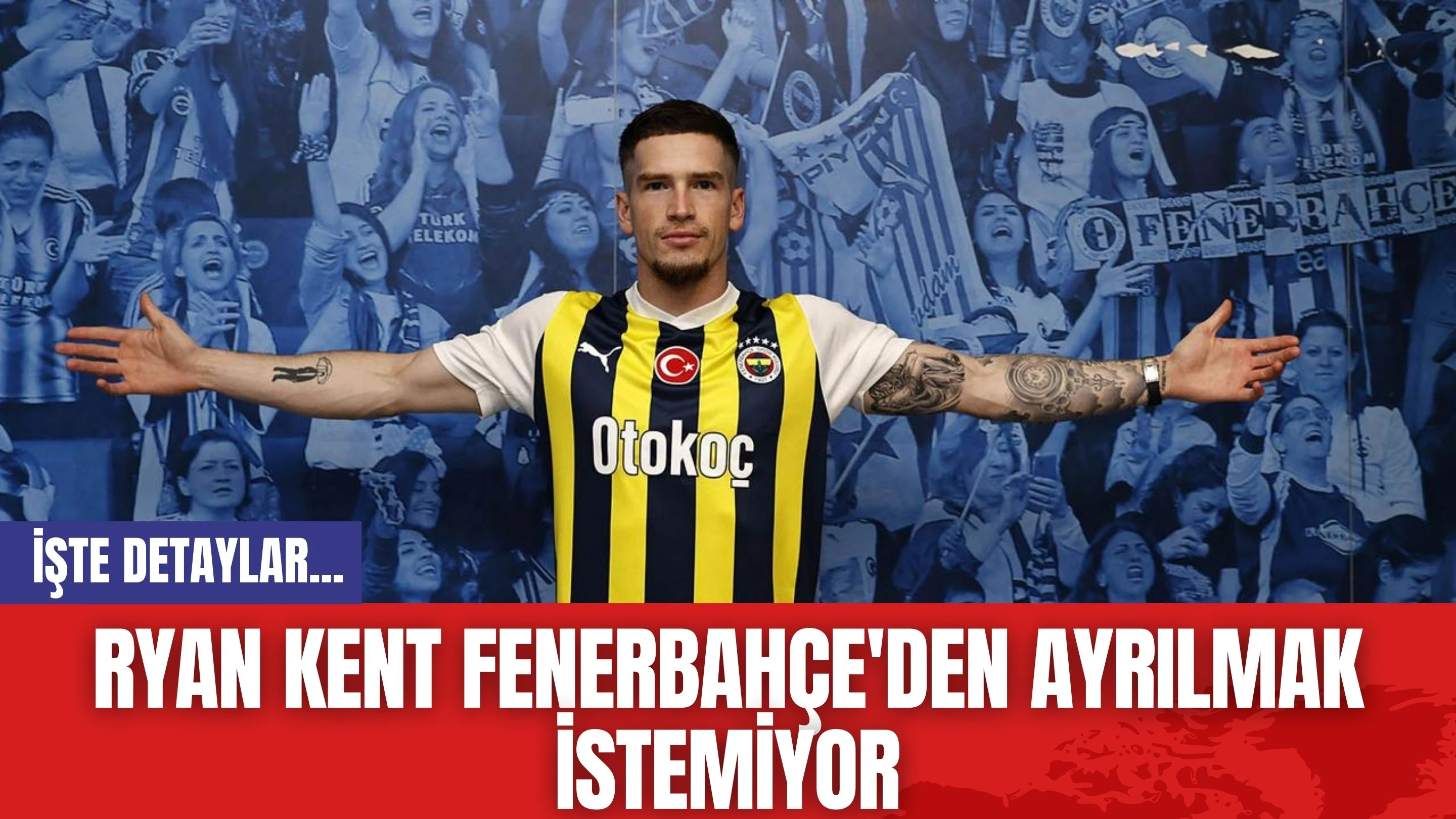 Ryan Kent Fenerbahçe'den Ayrılmak İstemiyor