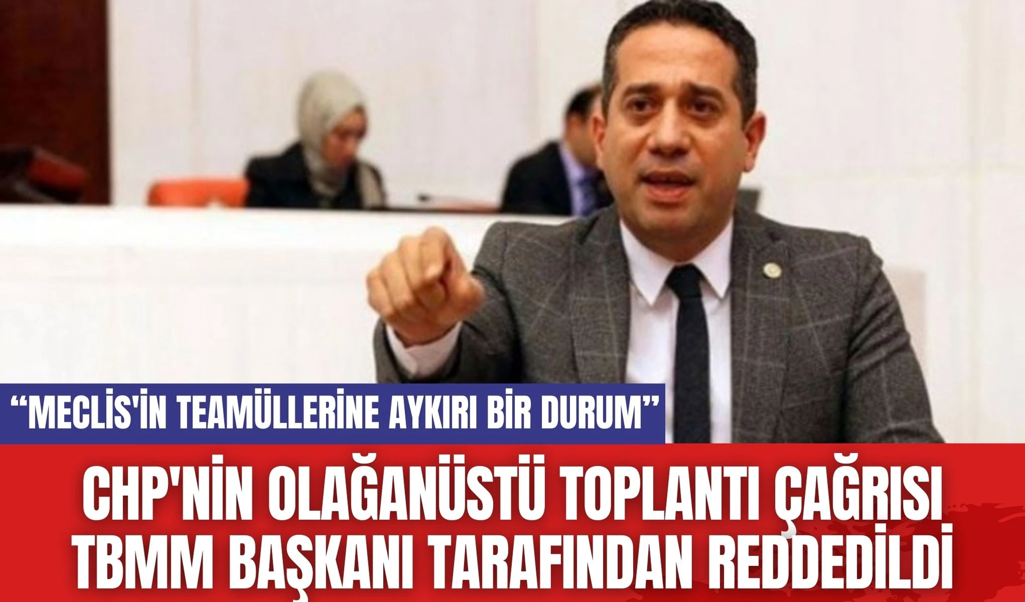 CHP'nin Olağanüstü Toplantı Çağrısı TBMM Başkanı Tarafından Reddedildi