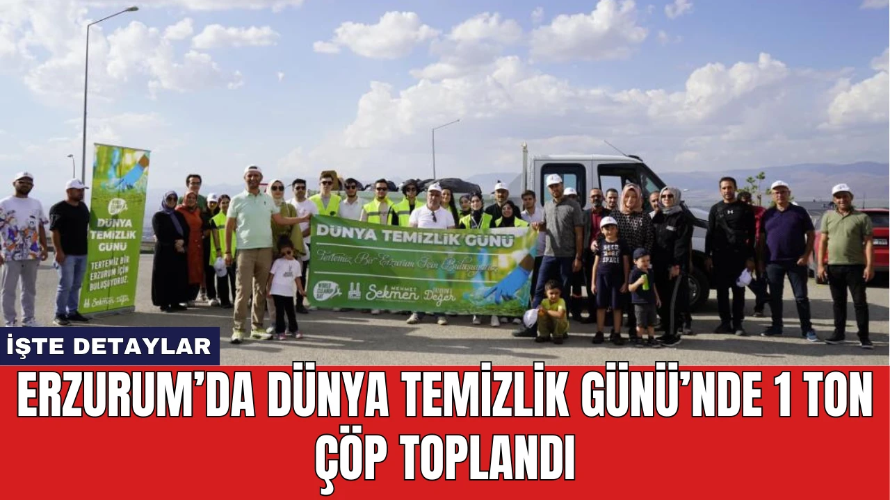 Erzurum’da Dünya Temizlik Günü’nde 1 Ton Çöp Toplandı