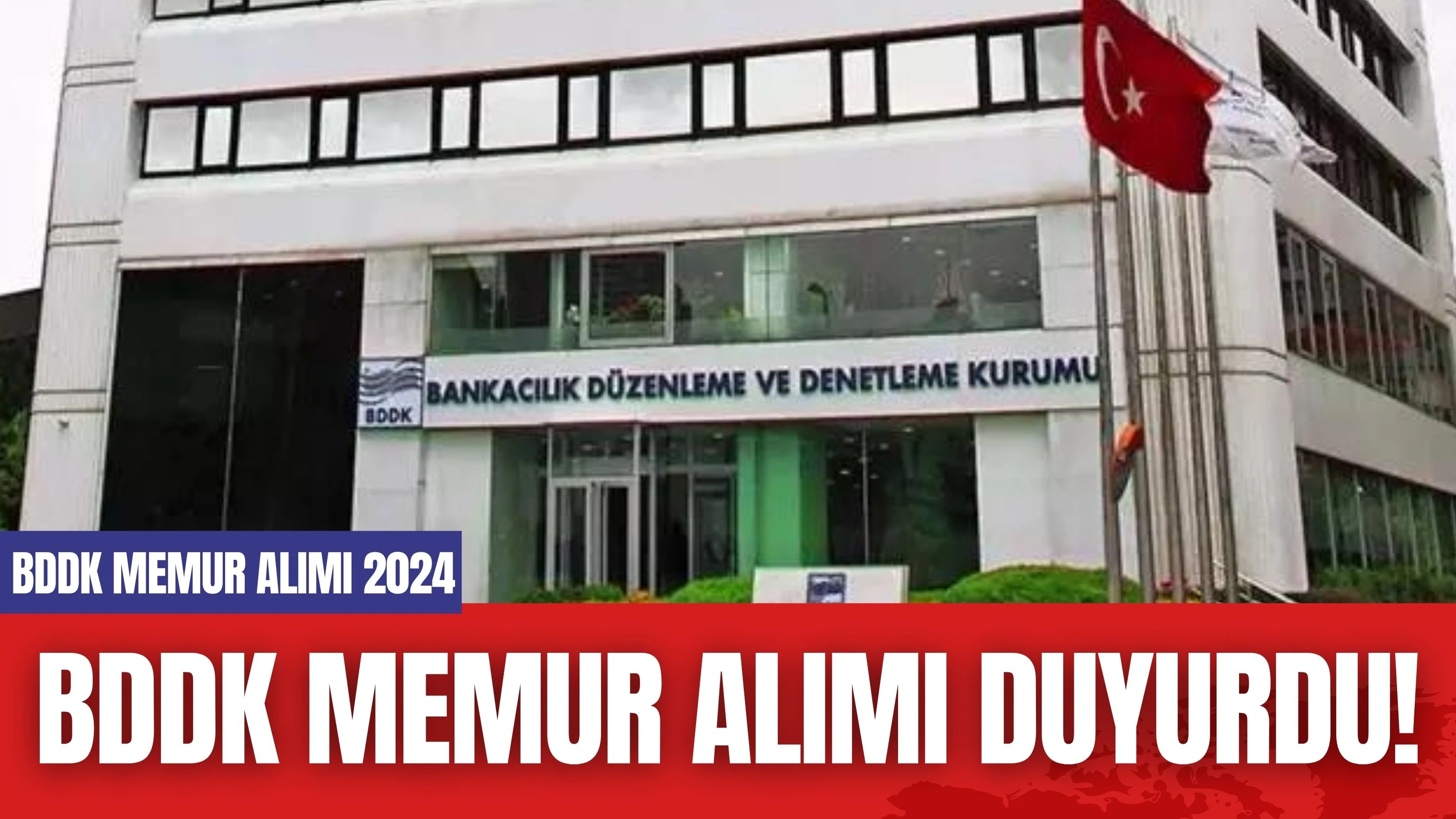 BDDK Memur Alımı Duyurdu! BDDK Memur Alımı 2024 Başvuru Şartları