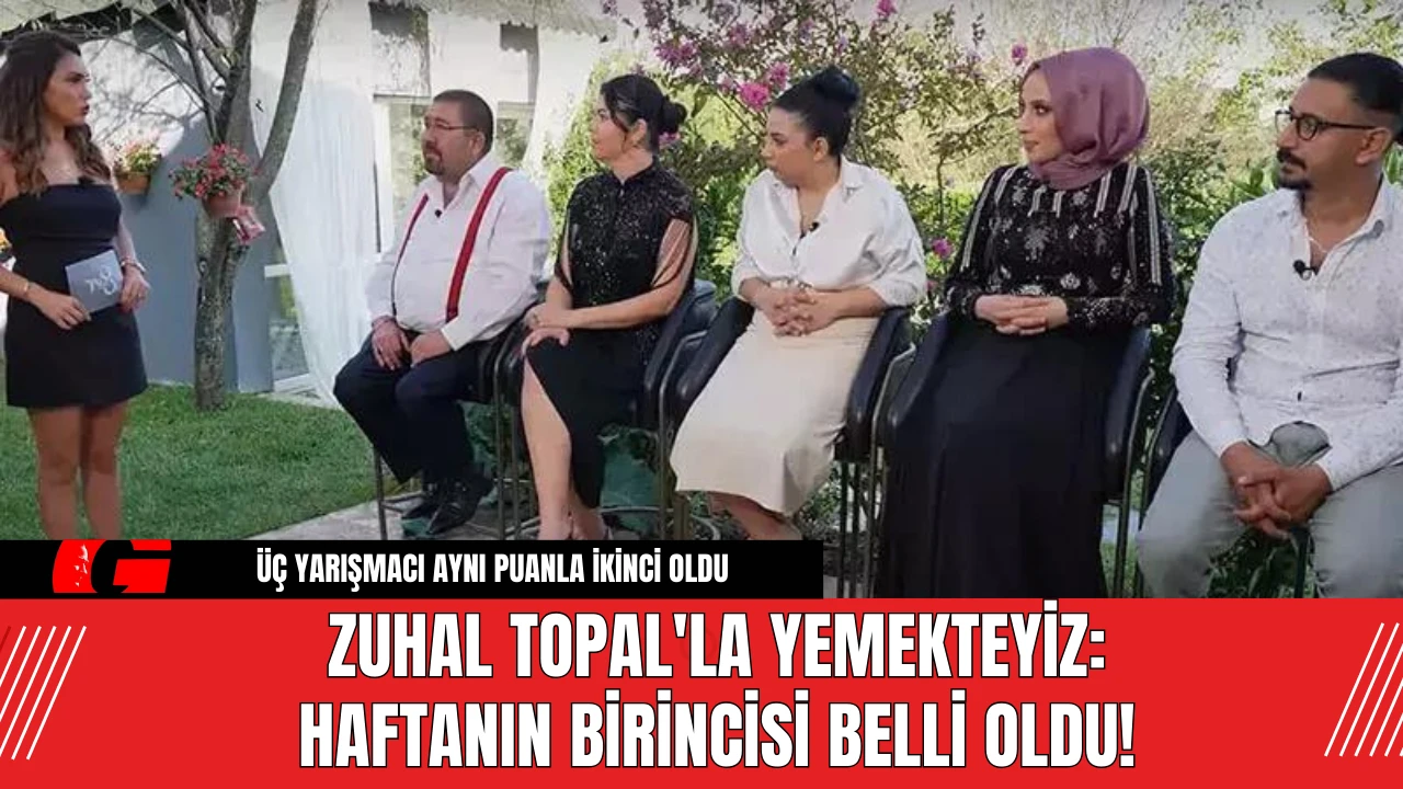 Zuhal Topal'la Yemekteyiz: Haftanın Birincisi Belli Oldu!